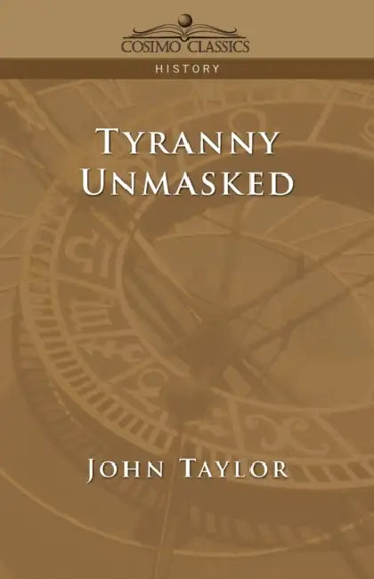 Tyranny Unmasked by John Taylor