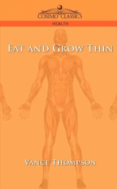 Eat and Grow Thin by Vance Thompson