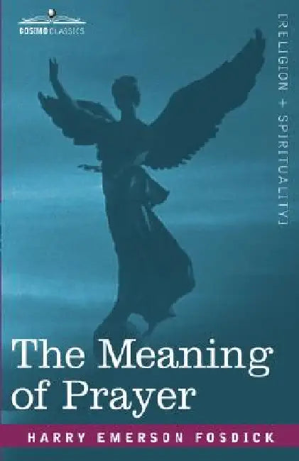 The Meaning of Prayer by Harry Emerson Fosdick