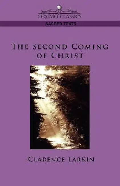The Second Coming of Christ by Clarence Larkin