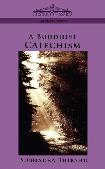 A Buddhist Catechism by Subhadra Bhikshu, Subhadra