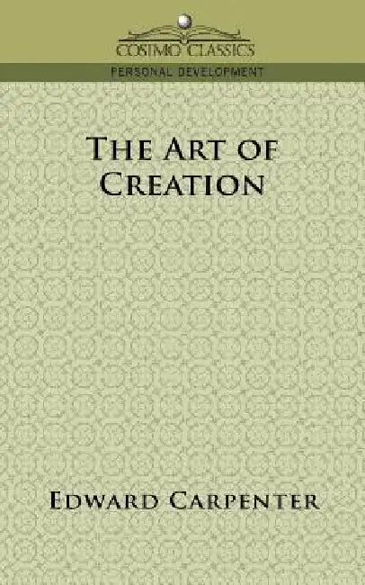 The Art of Creation by Edward Carpenter
