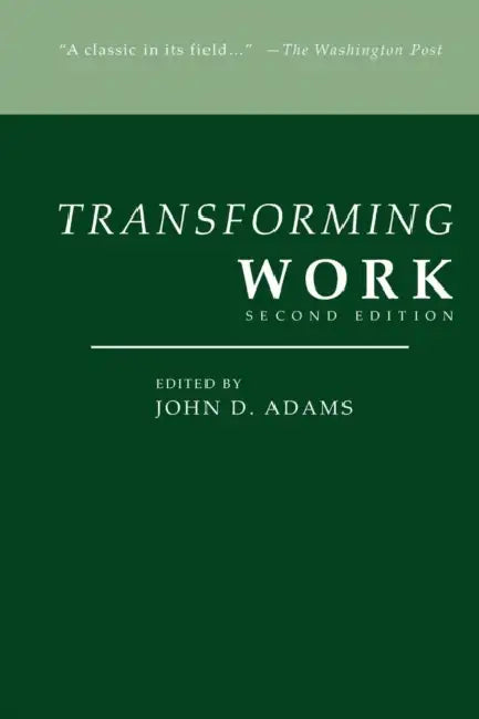 Transforming Work, Second Edition by John D. Adams