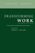 Transforming Work, Second Edition by John D. Adams