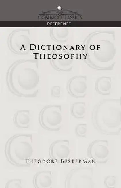 A Dictionary of Theosophy by Theodore Besterman