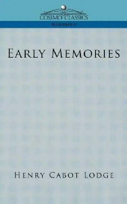 Early Memories by Henry Cabot Lodge
