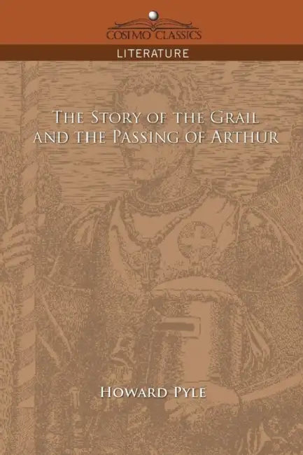 The Story of the Grail and the Passing of Arthur by Howard Pyle