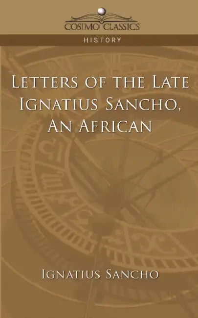 Letters of the Late Ignatius Sancho, an African by Ignatius Sancho