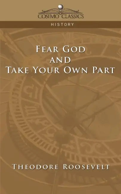 Fear God and Take Your Own Part by IV Roosevelt Theodore