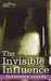 The Invisible Influence by Alexander Cannon