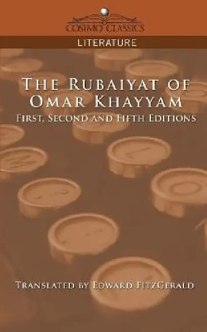 The Rubaiyat of Omar Khayyam, First, Second and Fifth Editions by Omar, Edward Fitzgerald
