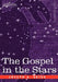 The Gospel in the Stars by Joseph a. Seiss