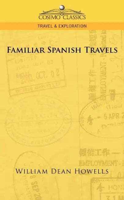 Familiar Spanish Travels by William Dean Howells