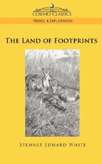 The Land of Footprints by Stewart Edward White