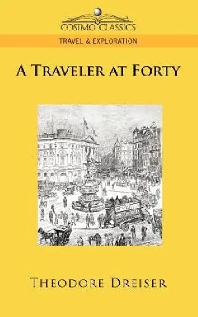 A Traveler at Forty by Theodore Dreiser