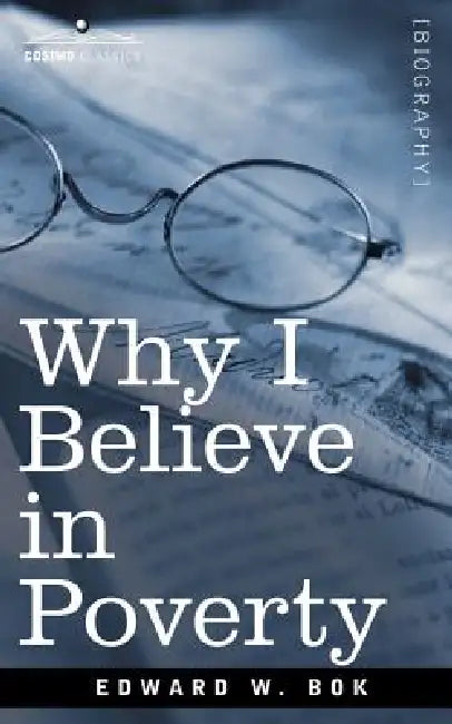 Why I Believe in Poverty Including, Two Persons by Edward W. BOK
