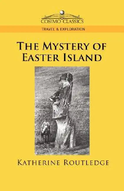 The Mystery of Easter Island by Katherine Pease Routledge