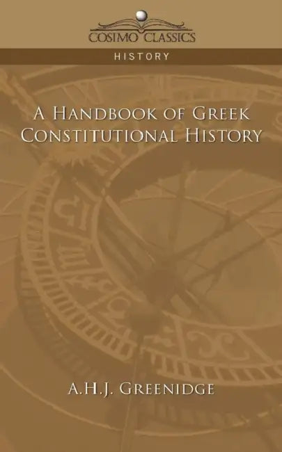 A Handbook of Greek Constitutional History by A. H. J. Greenidge
