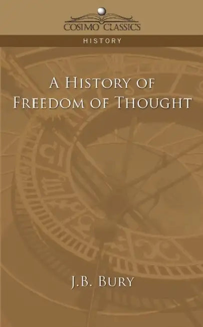 A History of Freedom of Thought by J. B. Bury