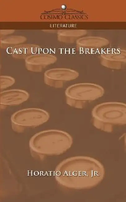Cast Upon the Breakers by Jr. Alger Horatio