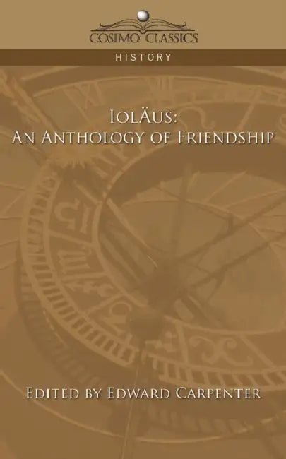 Iolaus: An Anthology of Friendship by Edward Carpenter