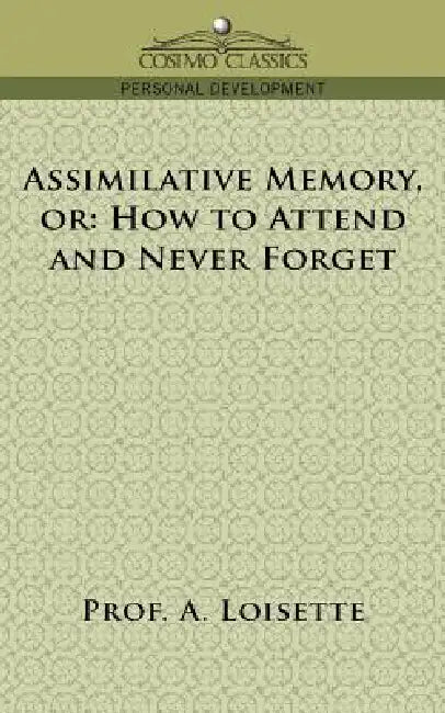 Assimilative Memory, or How to Attend and Never Forget by A. Loisette