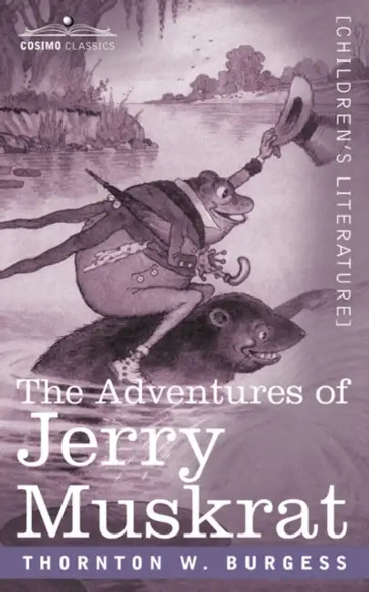 The Adventures of Jerry Muskrat by Thornton W. Burgess