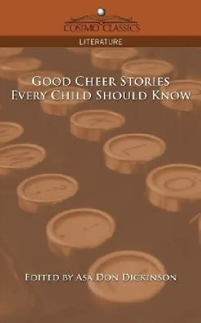 Good Cheer Stories Every Child Should Know by Asa Don Dickinson