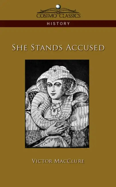 She Stands Accused by Victor Macclure
