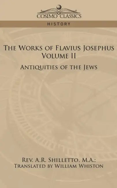 The Works of Flavius Josephus, Volume II: Antiquities of the Jews by A. R. Shilletto
