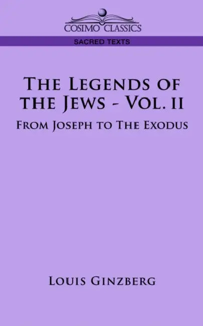 The Legends of the Jews - Vol. II: From Joseph to the Exodus by Louis Ginzberg