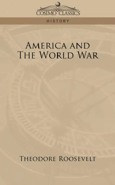 America and the World War by IV Roosevelt Theodore