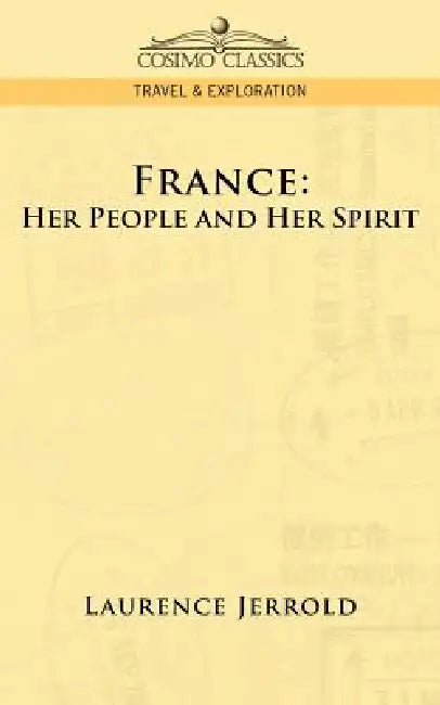 France: Her People and Her Spirit by Laurence Jerrold