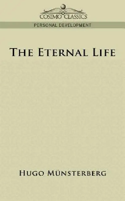 The Eternal Life by Hugo M]nsterberg, Hugo Munsterberg