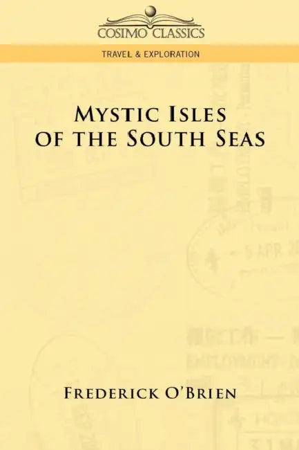 Mystic Isles of the South Seas by Frederick O'Brien