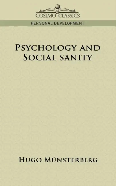 Psychology and Social Sanity by Hugo M]nsterberg, Hugo Munsterberg