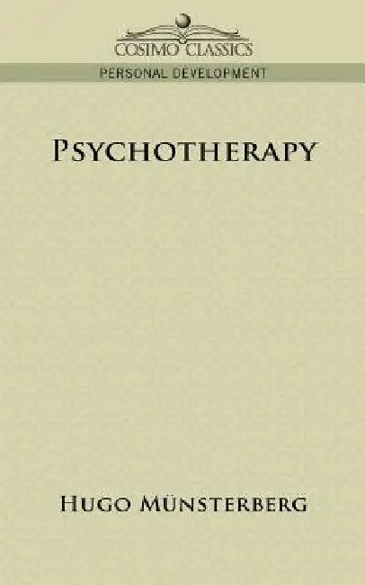 Psychotherapy by Hugo Mnsterberg, Hugo Munsterberg
