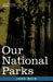 Our National Parks by John Muir