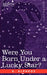 Were You Born Under a Lucky Star? by A. Alpheus