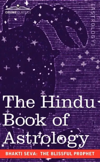 The Hindu Book of Astrology by The Blissful Prophet Bhakti Seva