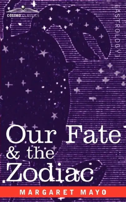 Our Fate & the Zodiac by Margaret Mayo