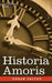 Historia Amoris: A History of Love Ancient and Modern by Edgar Saltus