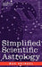 Simplified Scientific Astrology by Max Heindel