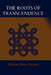 The Roots of Transcendence by Edward Bruce Bynum