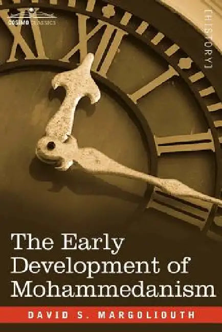 The Early Development of Mohammedanism by David S. Margoliouth