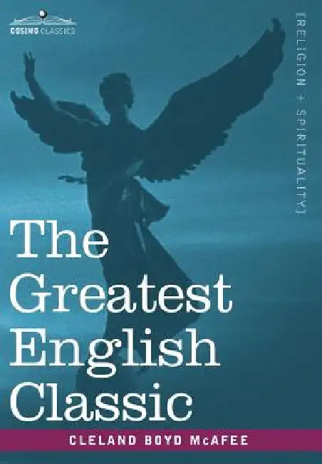The Greatest English Classic by Cleland Boyd McAfee