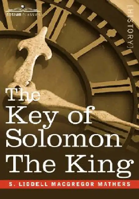 The Key of Solomon the King: (Clavicula Salomonis) by S. Liddell Liddell MacGregor Mathers