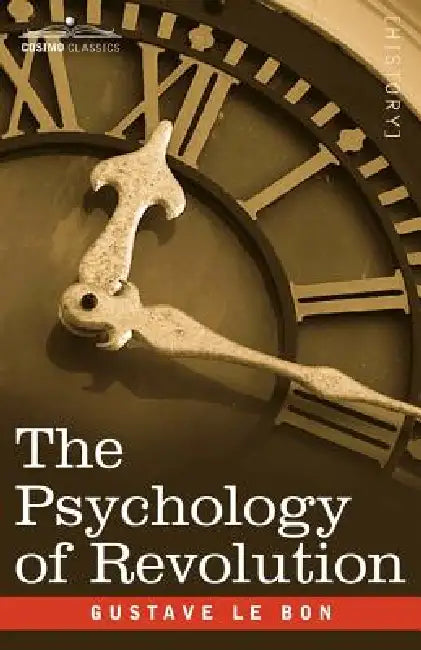 The Psychology of Revolution by Gustave Lebon