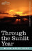Through the Sunlit Year by Ralph Waldo Trine