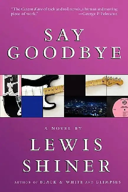 Say Goodbye by Lewis Shiner
